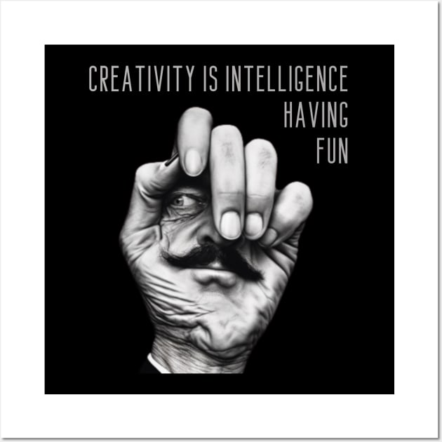 Creativity is intelligence having fun. Wall Art by ThatSimply!